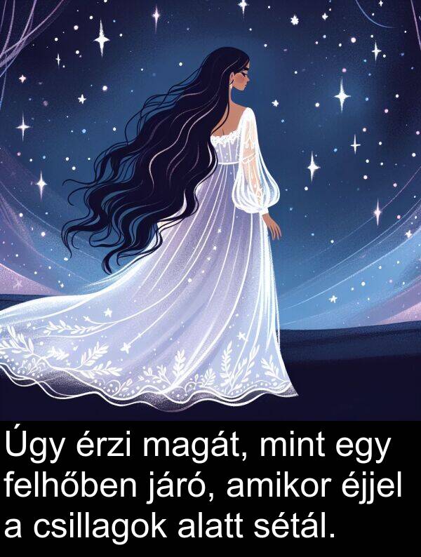 magát: Úgy érzi magát, mint egy felhőben járó, amikor éjjel a csillagok alatt sétál.