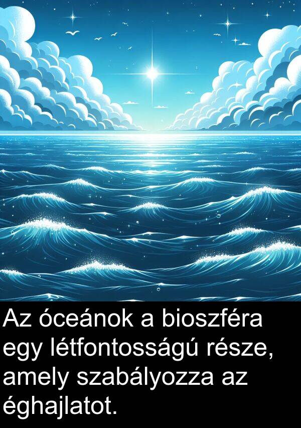 óceánok: Az óceánok a bioszféra egy létfontosságú része, amely szabályozza az éghajlatot.