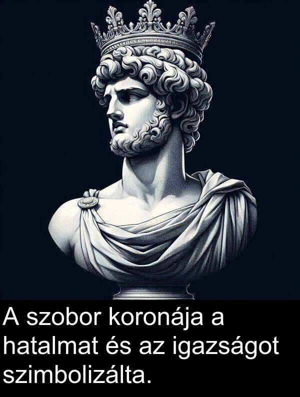 hatalmat: A szobor koronája a hatalmat és az igazságot szimbolizálta.