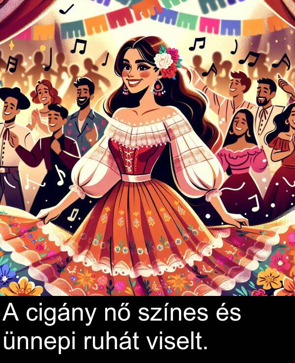 cigány: A cigány nő színes és ünnepi ruhát viselt.