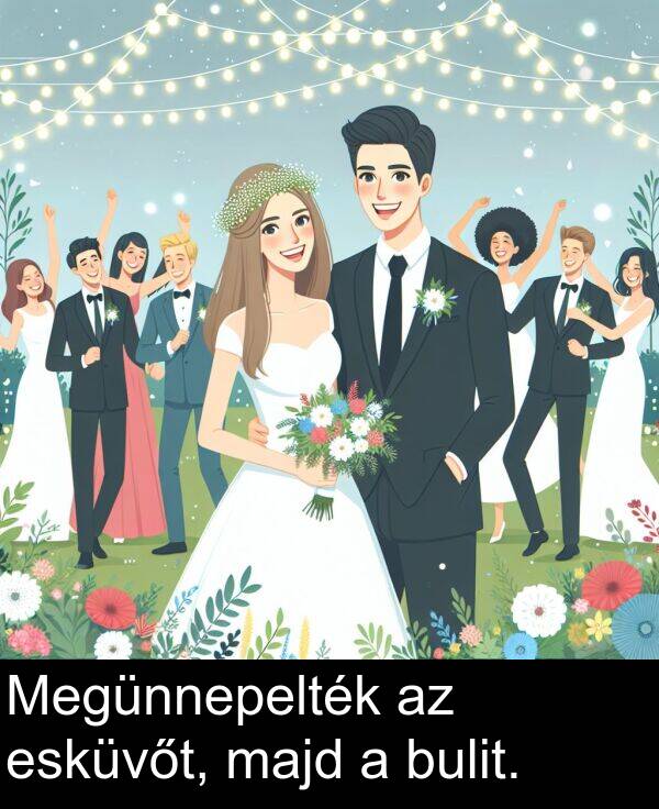 majd: Megünnepelték az esküvőt, majd a bulit.