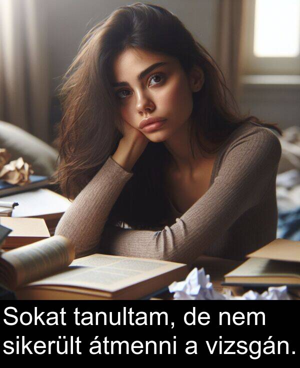 sikerült: Sokat tanultam, de nem sikerült átmenni a vizsgán.