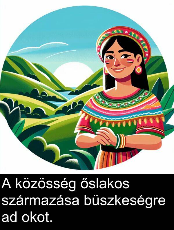 származása: A közösség őslakos származása büszkeségre ad okot.