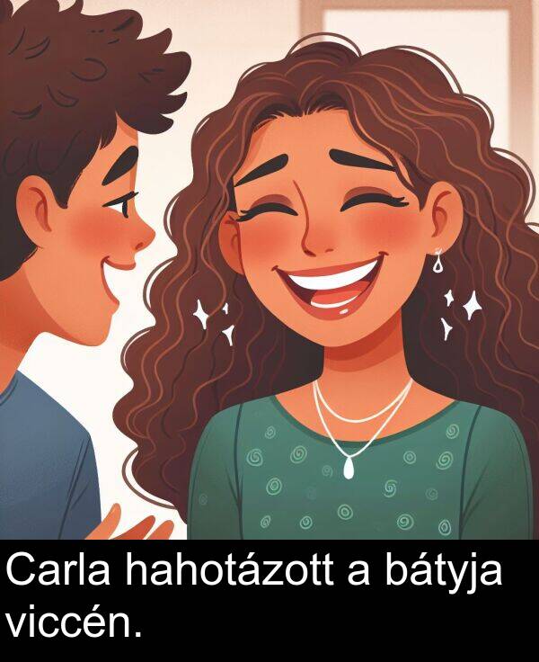 hahotázott: Carla hahotázott a bátyja viccén.
