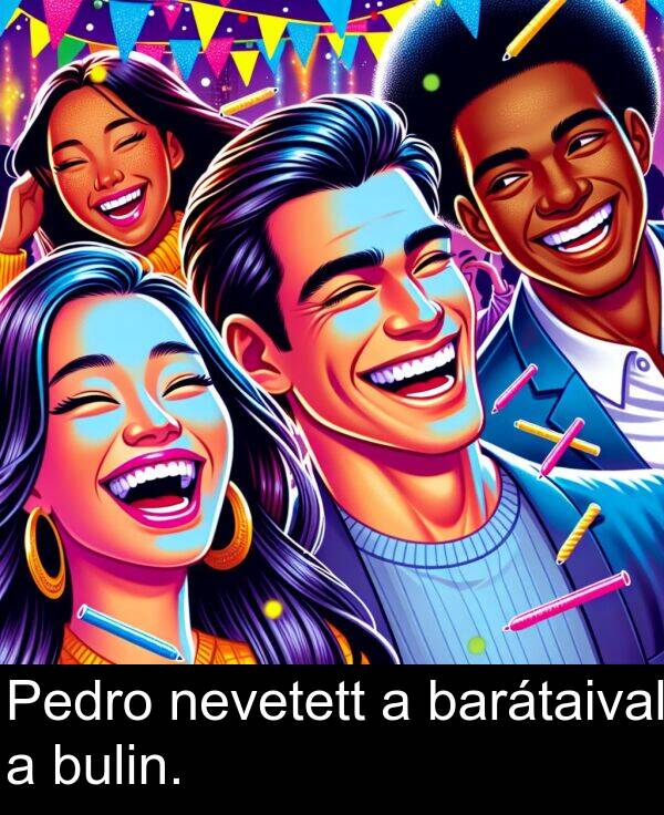 barátaival: Pedro nevetett a barátaival a bulin.