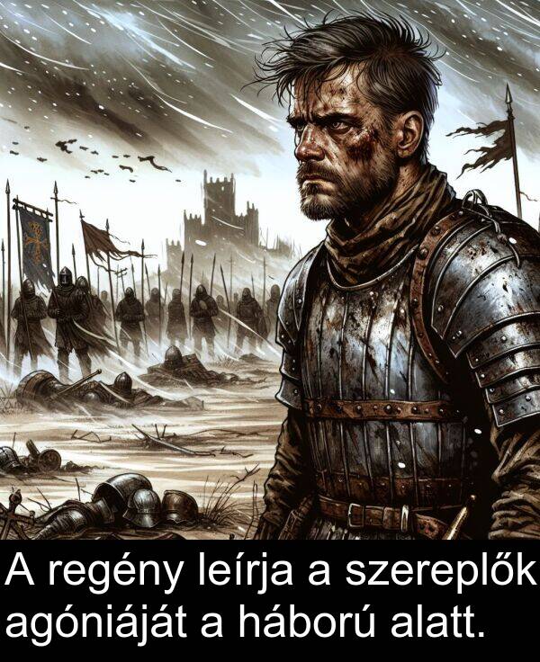 háború: A regény leírja a szereplők agóniáját a háború alatt.