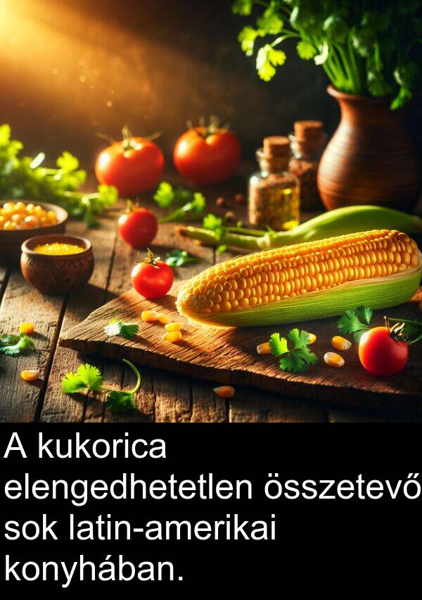 összetevő: A kukorica elengedhetetlen összetevő sok latin-amerikai konyhában.