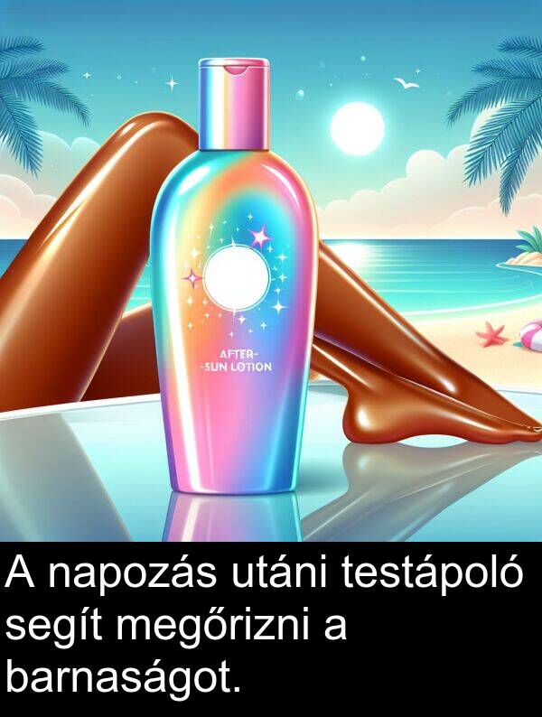 napozás: A napozás utáni testápoló segít megőrizni a barnaságot.