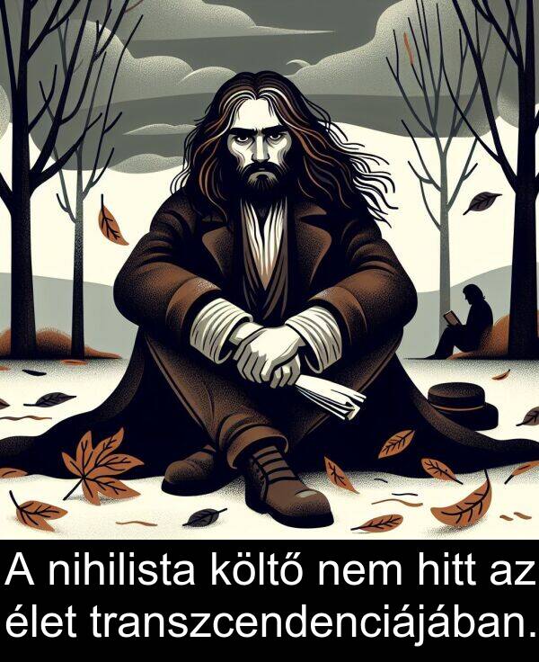 hitt: A nihilista költő nem hitt az élet transzcendenciájában.