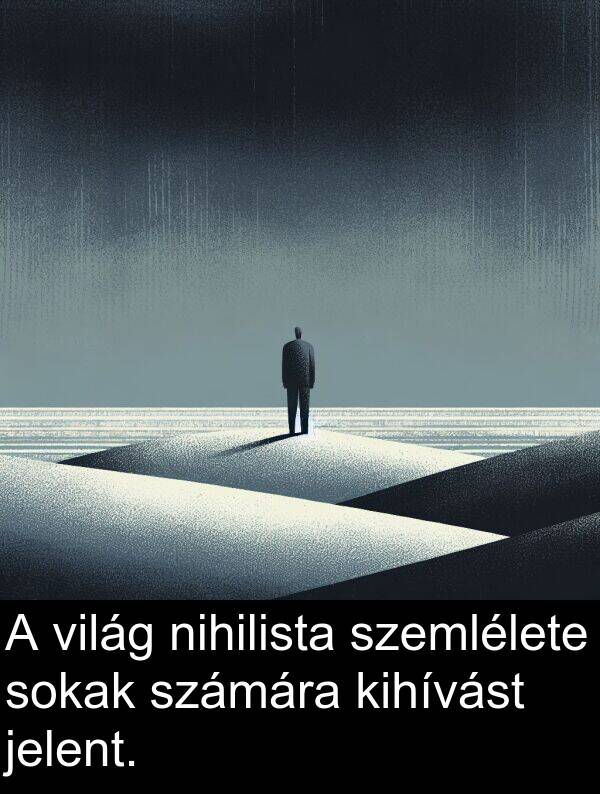 világ: A világ nihilista szemlélete sokak számára kihívást jelent.