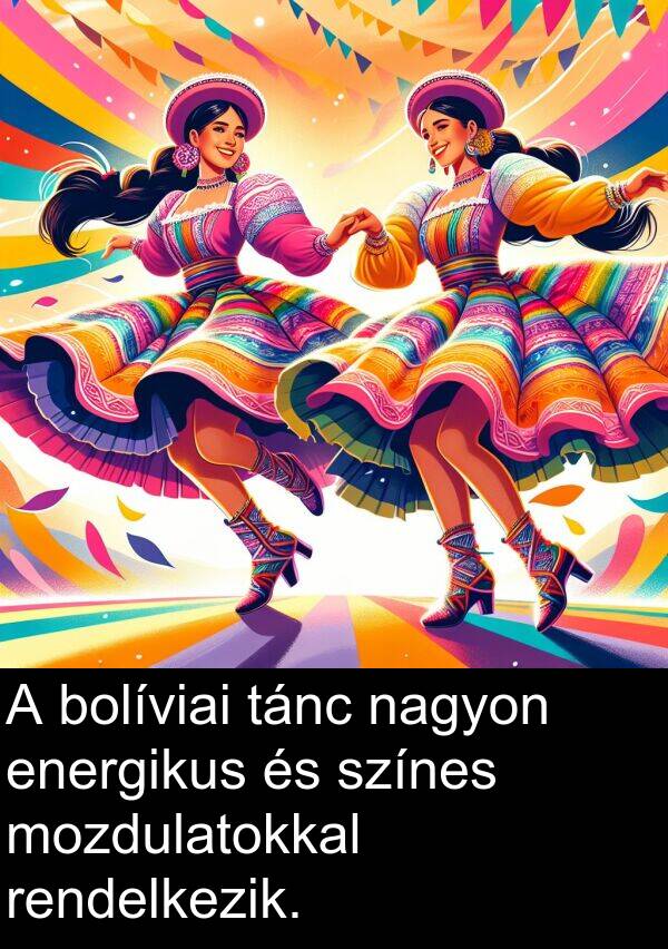 mozdulatokkal: A bolíviai tánc nagyon energikus és színes mozdulatokkal rendelkezik.
