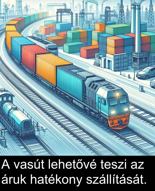 áruk: A vasút lehetővé teszi az áruk hatékony szállítását.
