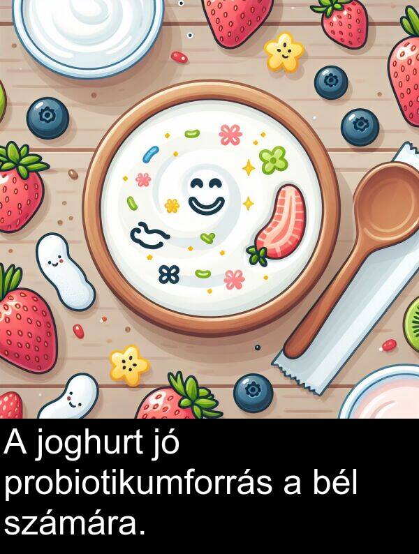 probiotikumforrás: A joghurt jó probiotikumforrás a bél számára.