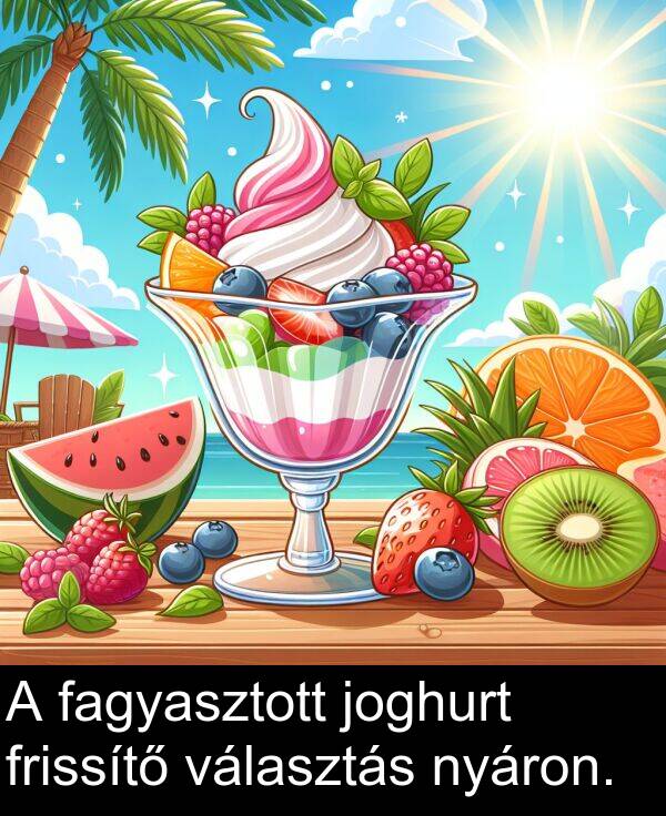 választás: A fagyasztott joghurt frissítő választás nyáron.