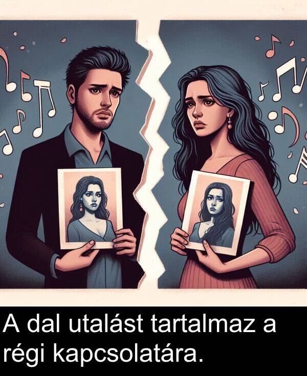 dal: A dal utalást tartalmaz a régi kapcsolatára.