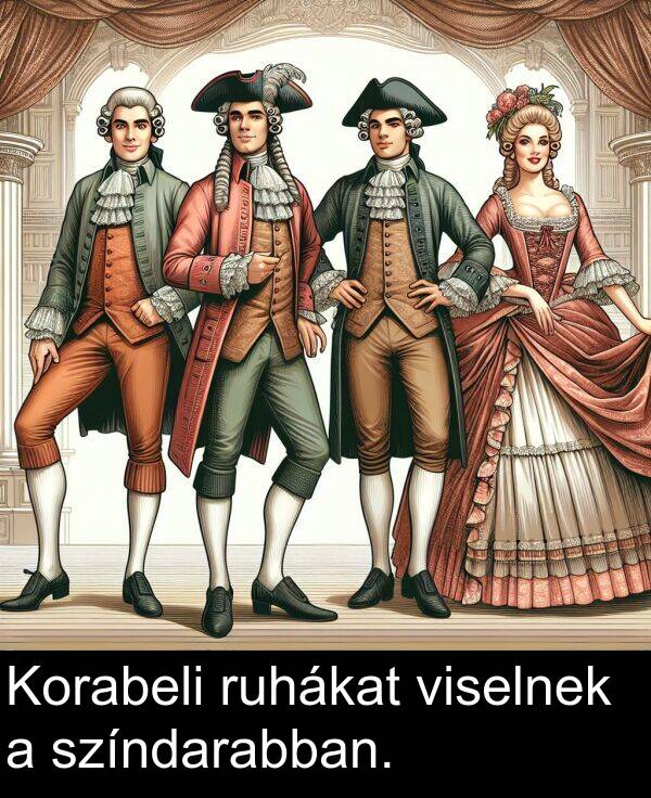 színdarabban: Korabeli ruhákat viselnek a színdarabban.