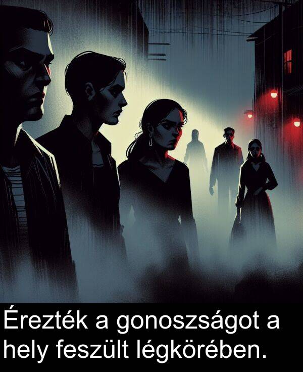 hely: Érezték a gonoszságot a hely feszült légkörében.