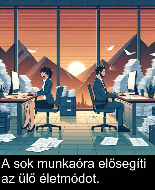 munkaóra: A sok munkaóra elősegíti az ülő életmódot.