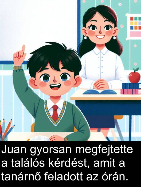 találós: Juan gyorsan megfejtette a találós kérdést, amit a tanárnő feladott az órán.