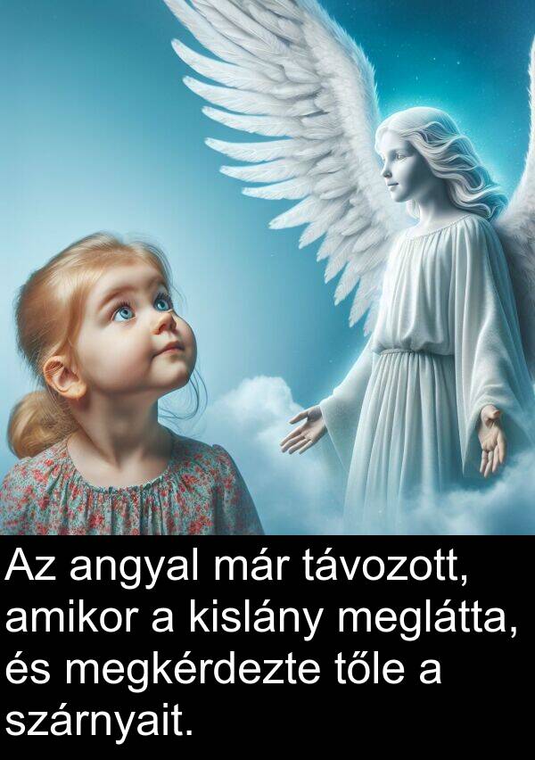 már: Az angyal már távozott, amikor a kislány meglátta, és megkérdezte tőle a szárnyait.