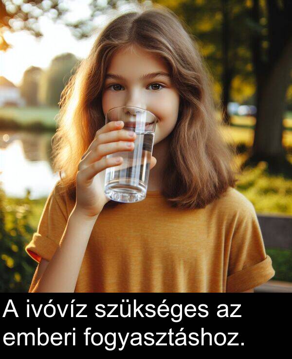 szükséges: A ivóvíz szükséges az emberi fogyasztáshoz.
