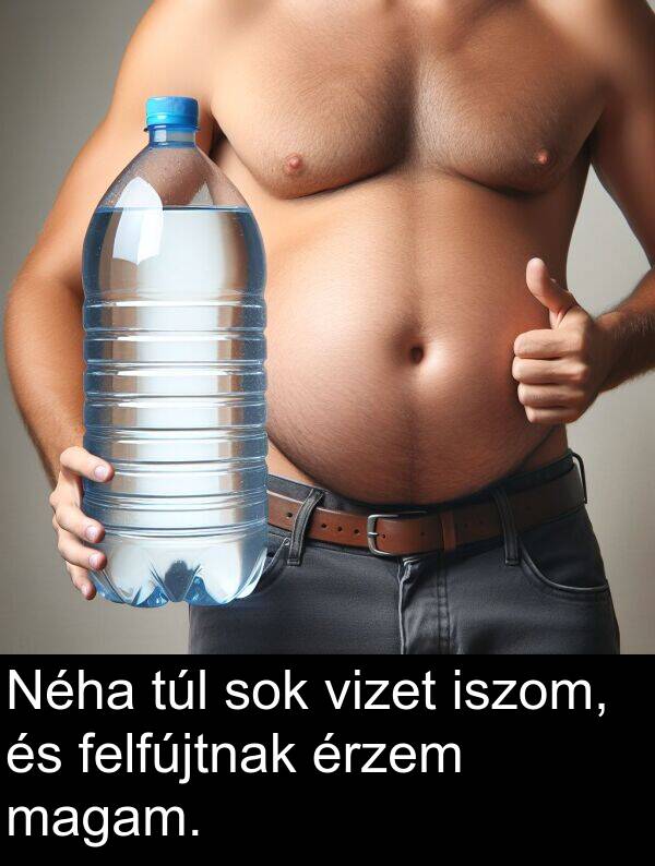 magam: Néha túl sok vizet iszom, és felfújtnak érzem magam.