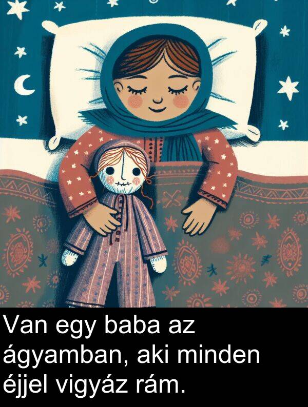 minden: Van egy baba az ágyamban, aki minden éjjel vigyáz rám.