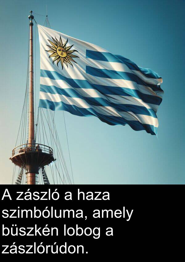 zászlórúdon: A zászló a haza szimbóluma, amely büszkén lobog a zászlórúdon.