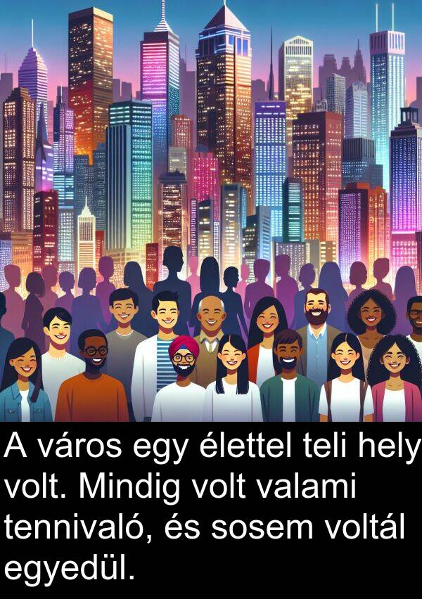 valami: A város egy élettel teli hely volt. Mindig volt valami tennivaló, és sosem voltál egyedül.