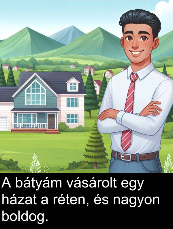 vásárolt: A bátyám vásárolt egy házat a réten, és nagyon boldog.