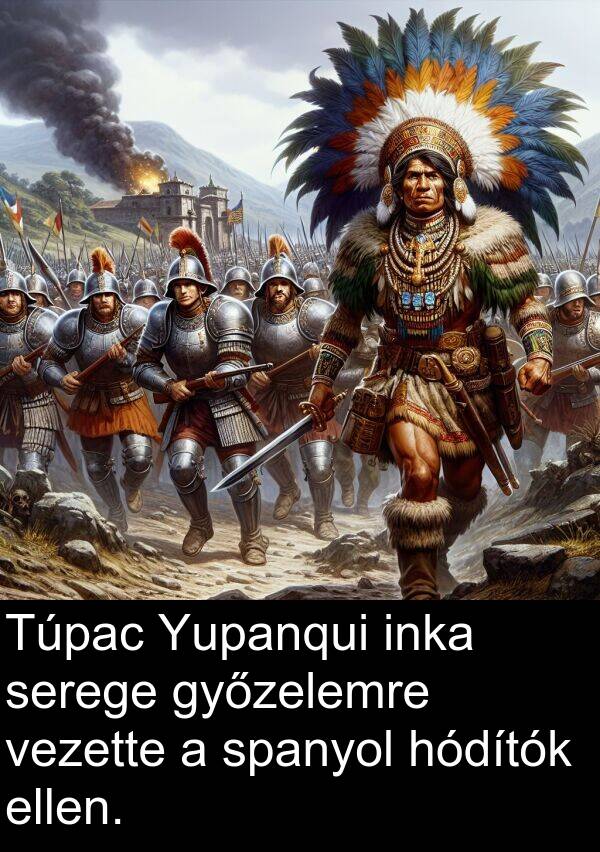 vezette: Túpac Yupanqui inka serege győzelemre vezette a spanyol hódítók ellen.