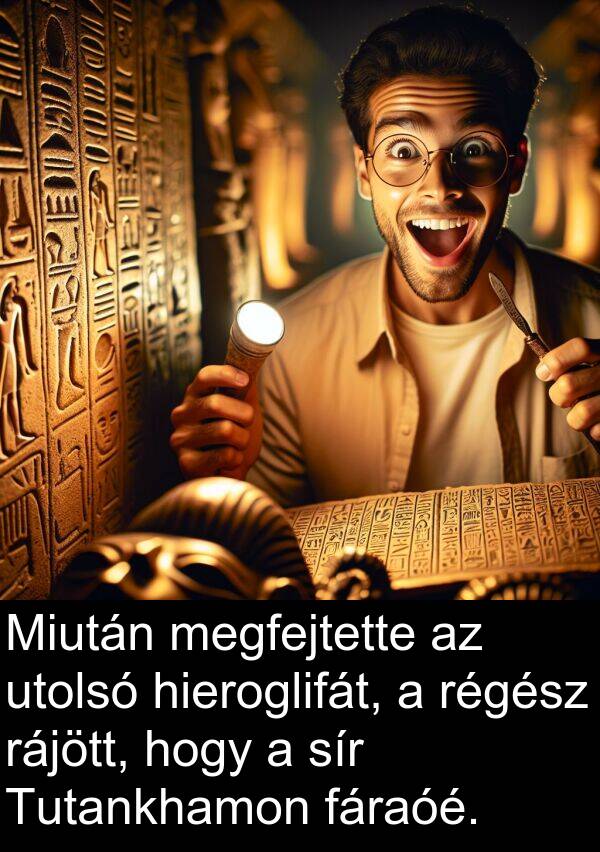 rájött: Miután megfejtette az utolsó hieroglifát, a régész rájött, hogy a sír Tutankhamon fáraóé.