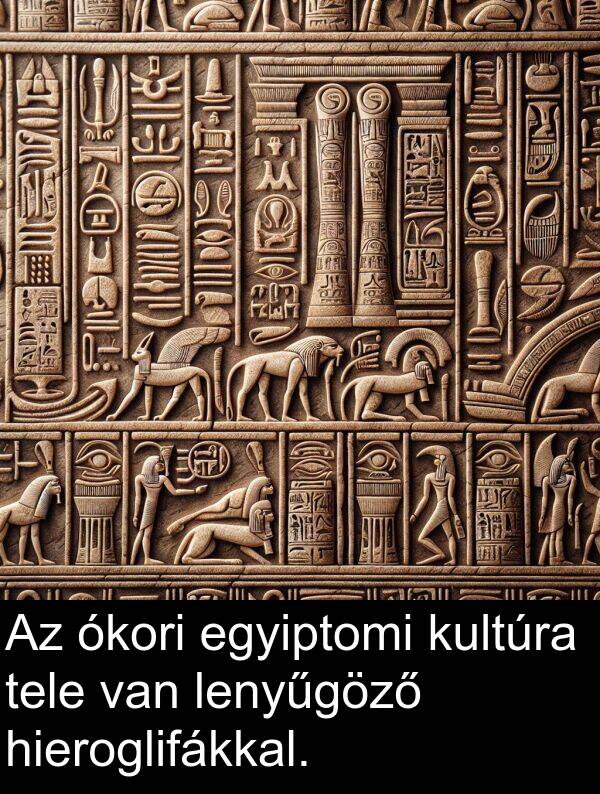 ókori: Az ókori egyiptomi kultúra tele van lenyűgöző hieroglifákkal.