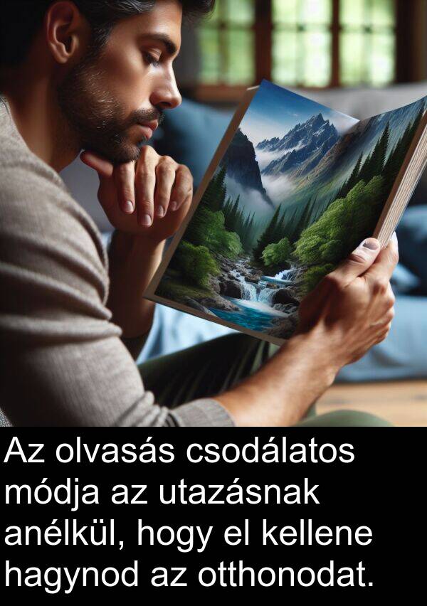 olvasás: Az olvasás csodálatos módja az utazásnak anélkül, hogy el kellene hagynod az otthonodat.