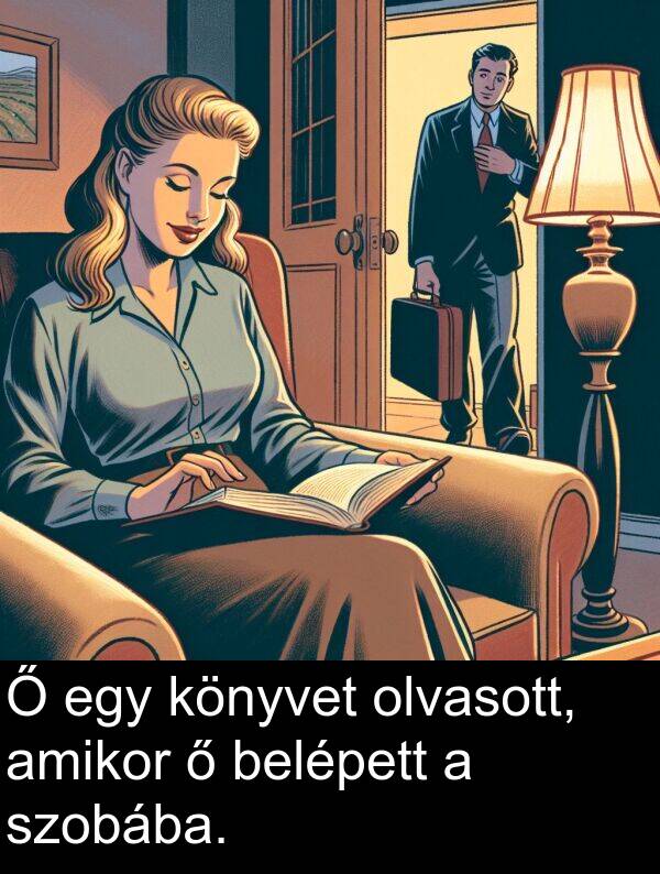 olvasott: Ő egy könyvet olvasott, amikor ő belépett a szobába.