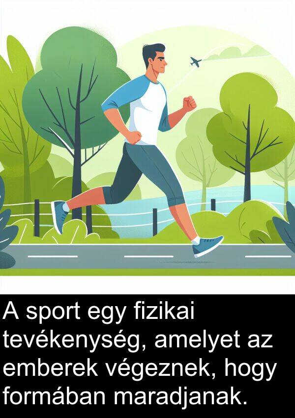 tevékenység: A sport egy fizikai tevékenység, amelyet az emberek végeznek, hogy formában maradjanak.