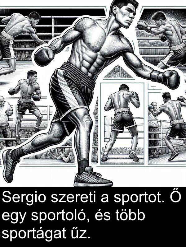 sportoló: Sergio szereti a sportot. Ő egy sportoló, és több sportágat űz.