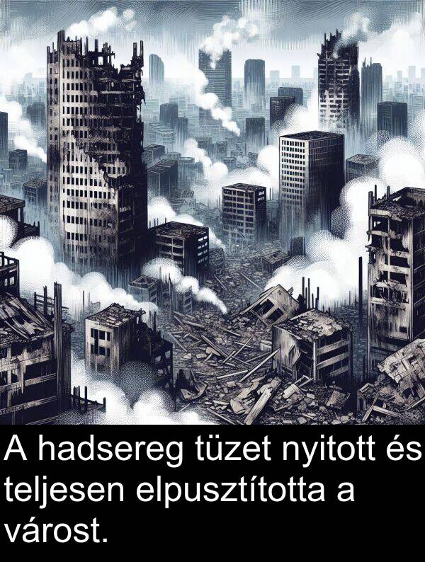 hadsereg: A hadsereg tüzet nyitott és teljesen elpusztította a várost.