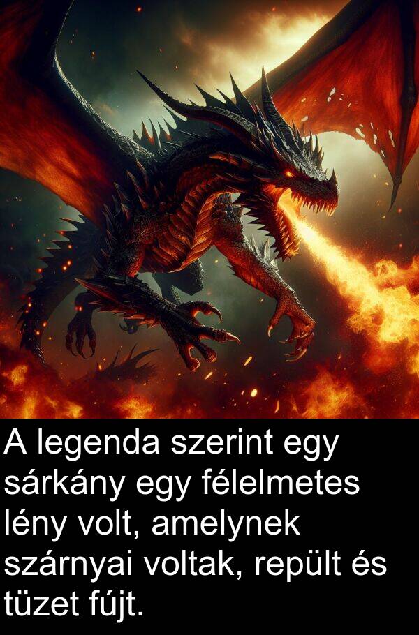 sárkány: A legenda szerint egy sárkány egy félelmetes lény volt, amelynek szárnyai voltak, repült és tüzet fújt.