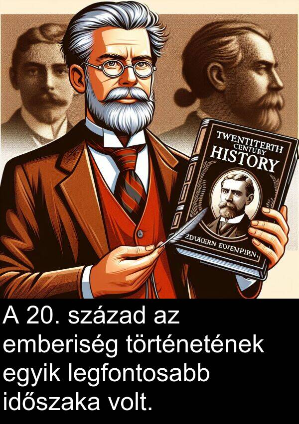 történetének: A 20. század az emberiség történetének egyik legfontosabb időszaka volt.