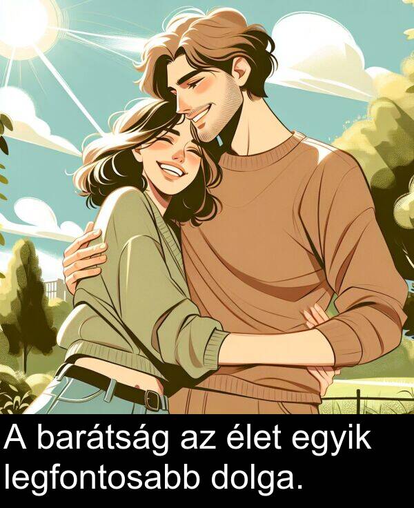 dolga: A barátság az élet egyik legfontosabb dolga.