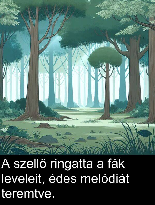 szellő: A szellő ringatta a fák leveleit, édes melódiát teremtve.