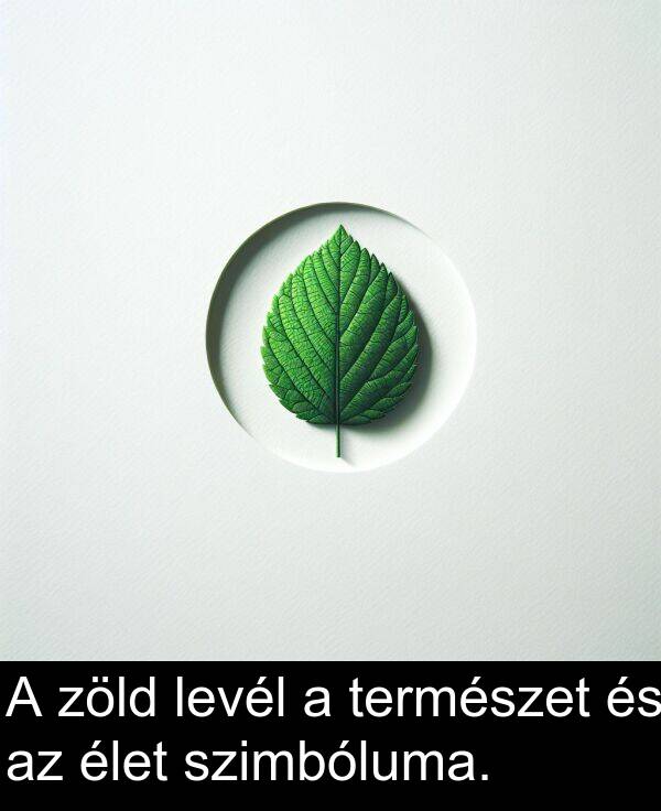 zöld: A zöld levél a természet és az élet szimbóluma.