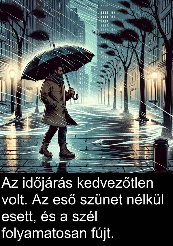 szél: Az időjárás kedvezőtlen volt. Az eső szünet nélkül esett, és a szél folyamatosan fújt.