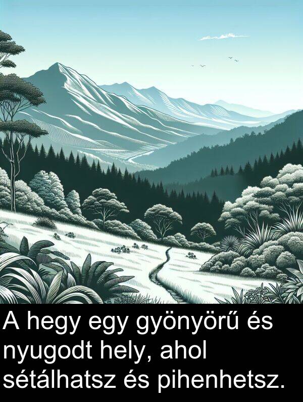 pihenhetsz: A hegy egy gyönyörű és nyugodt hely, ahol sétálhatsz és pihenhetsz.