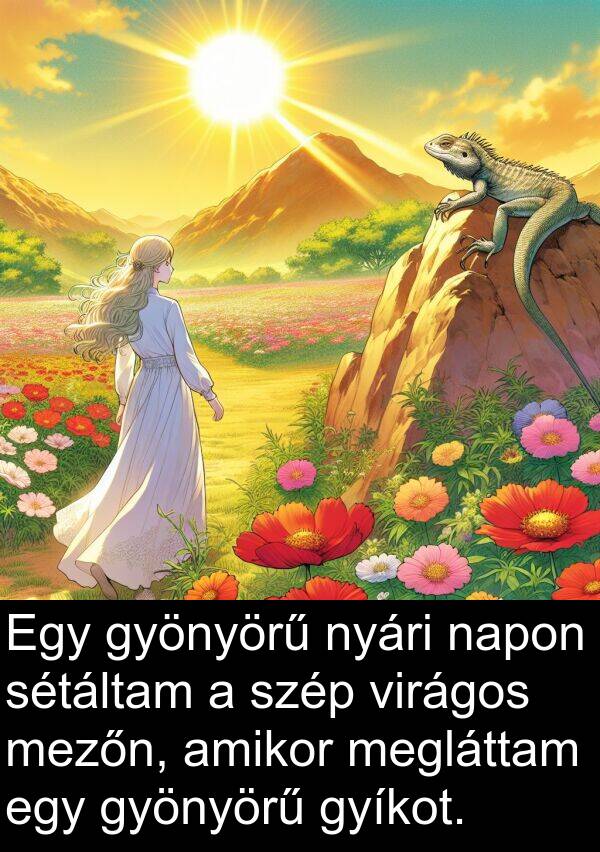 napon: Egy gyönyörű nyári napon sétáltam a szép virágos mezőn, amikor megláttam egy gyönyörű gyíkot.