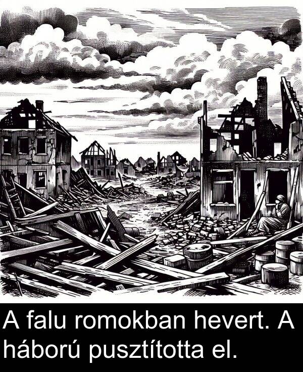 háború: A falu romokban hevert. A háború pusztította el.