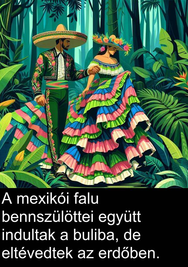 buliba: A mexikói falu bennszülöttei együtt indultak a buliba, de eltévedtek az erdőben.