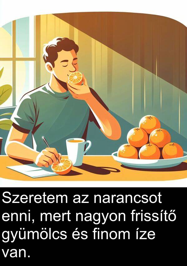 mert: Szeretem az narancsot enni, mert nagyon frissítő gyümölcs és finom íze van.