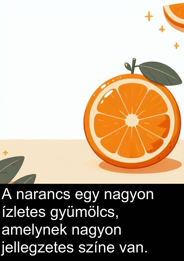 amelynek: A narancs egy nagyon ízletes gyümölcs, amelynek nagyon jellegzetes színe van.